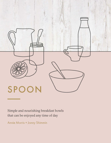 Spoon: simple and nourishing breakfast bowls that can be enjoyed any time of day