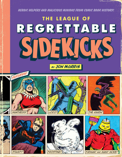 The league of regrettable sidekicks: heroic helpers from comic book history!