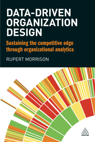 Data-driven organization design sustaining the competitive edge through organizational analytics