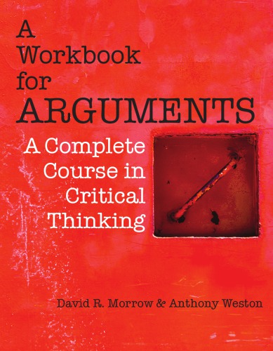 Aworkbook for arguments: a complete course in critical thinking