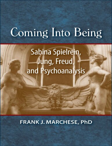 Coming Into Being: Sabina Spielrein, Jung, Freud, and Psychoanalysis