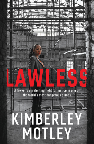 Lawless: a lawyer's unrelenting fight for justice in one of the world's most dangerous places