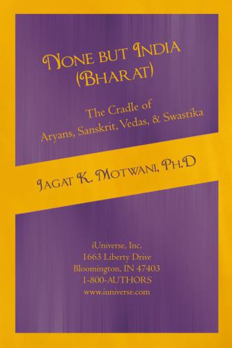 None but india the cradle of aryans, sanskrit, vedas, & swastika: aryan invasion of india and