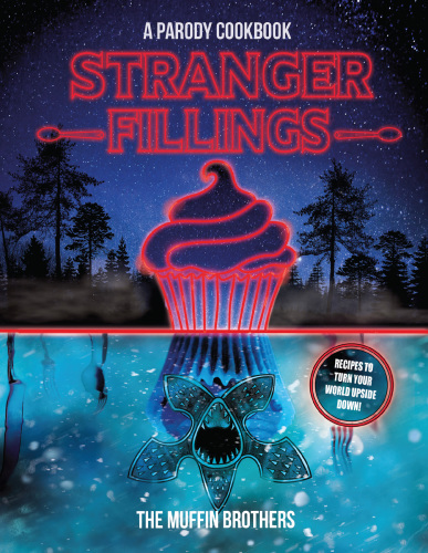 Stranger fillings: a parody cookbook