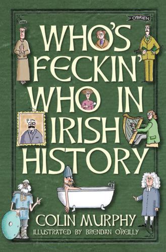 Who's Feckin' Who in Irish History