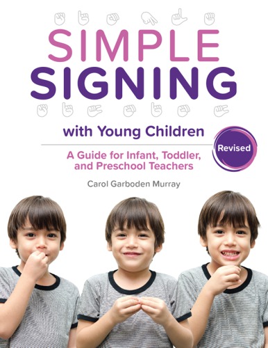 Simple Signing with Young Children, Revised: a Guide for Infant, Toddler, and Preschool Teachers, rev. ed