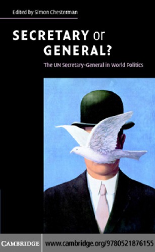 Secretary or general?: the UN Secretary-General in world politics