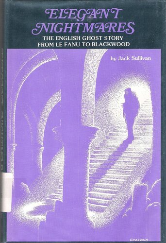 Elegant Nightmares: The English Ghost Story From Le Fanu To Blackwood