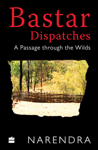 Bastar Dispatches