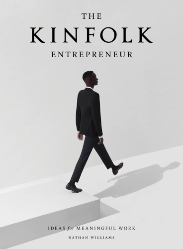 The Kinfolk entrepreneur: ideas for meaningful work