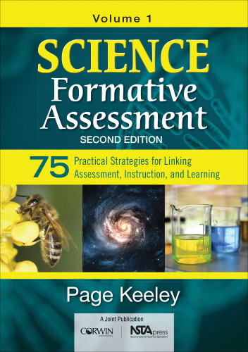 Science Formative Assessment. Volume 1 75 practical strategies for linking assessment, instruction, and learning