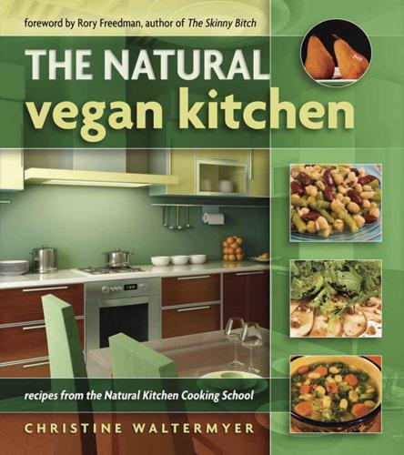 The natural vegan kitchen: recipes from the Natural Kitchen Cooking School