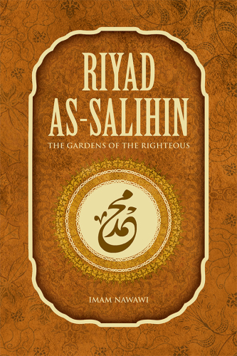 Riyad As Salihin: the Gardens of the Righteous