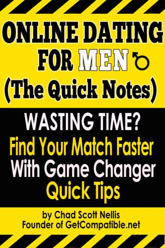 Online Dating For Men: (The Quick Notes): Find Your Match Faster with Game Changer Quick Tips