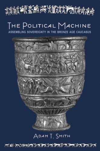 The political machine: assembling sovereignty in the Bronze Age Caucasus