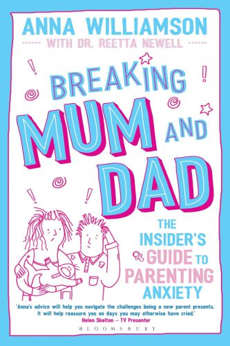 Breaking mum and dad: the insider's guide to parenting anxiety