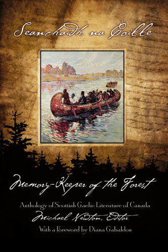 Seanchaidh na coille = The memory-keeper of the forest: anthology of the Scottish-Gaelic literature of Canada