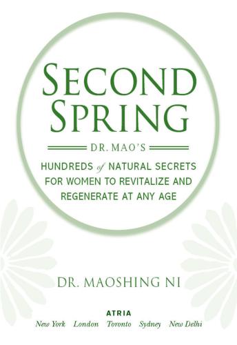 Second Spring: Dr. Mao's Hundreds of Natural Secrets for Women to Revitalize and Regenerate at Any Age