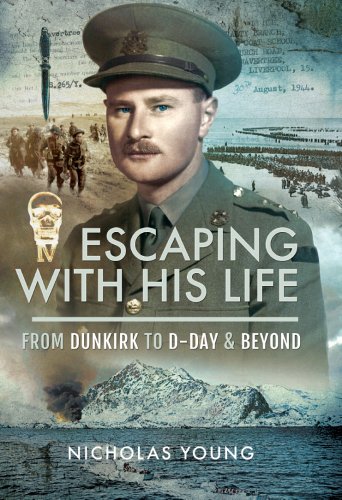 ESCAPING WITH HIS LIFE: from dunkirk to germany via norway, north africa and italian pow camps