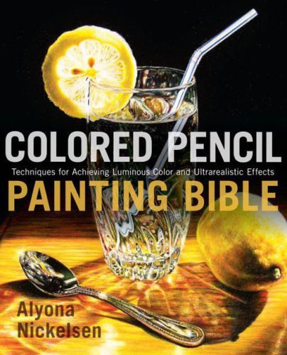 Colored Pencil Painting Portraits: Master a Revolutionary Method for Rendering Depth and Imitating Life