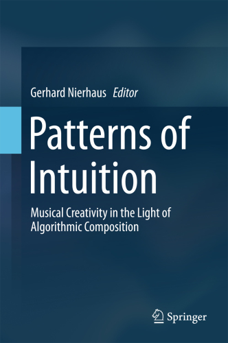 Patterns of intuition: musical creativity in the light of algorithmic composition