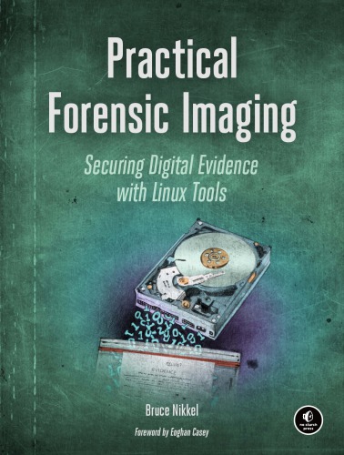 Practical forensic imaging securing digital evidence with Linux tools