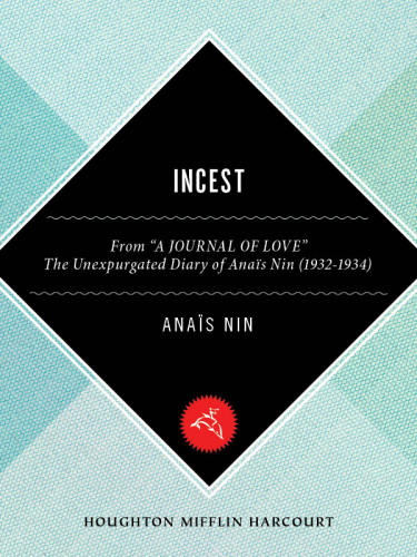 Incest: from a journal of love: the unexpurgated diary of Anaïs Nin, 1932-1934