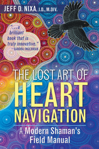 Lost art of heart navigation - a modern shamans field manual