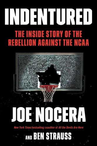 Indentured: The Inside Story of the Rebellion Against the NCAA