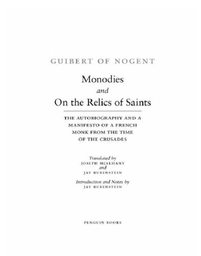 Monodies and on the relics of saints: the autobiography and a manifesto of a french monk from thetime of the crusades