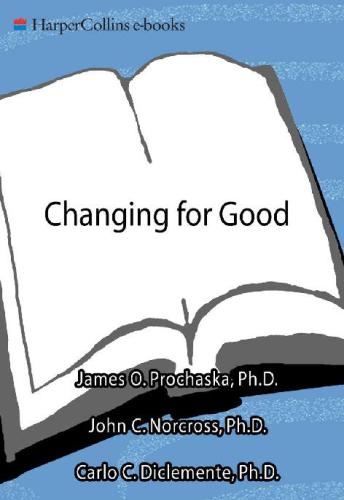 Changing for good: the revolutionary program that explains the six stages of change and teaches you how to free yourself from bad habits