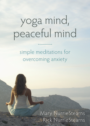 Yoga mind, peaceful mind: simple meditations for overcoming anxiety