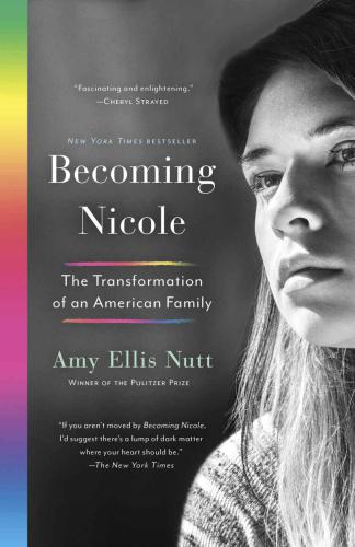 Becoming Nicole: The Transformation of an American Family