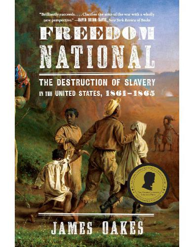 Freedom national: the destruction of slavery in the United States, 1861-1865