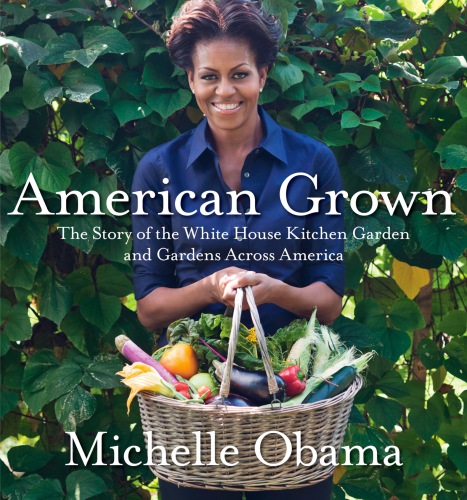 American grown: the story of the White House kitchen garden and gardens across America