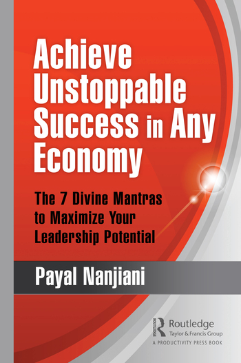 Achieve Unstoppable Success in Any Economy-The 7 Divine Mantras to Maximize Your Leadership Potential