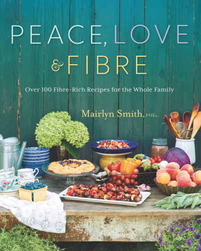 Peace, love and fibre: over 100 fibre-rich recipes for the whole family