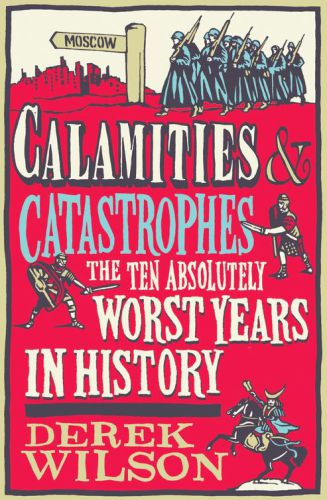 Calamities and catastrophes: the ten absolutely worst years in history