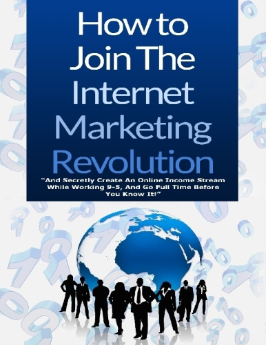 How to Join the Internet Marketing Revolution