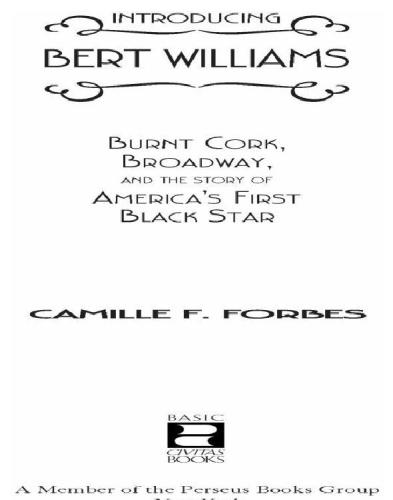 Introducing Bert Williams: Burnt Cork, Broadway, and the Story of America's First Black Star