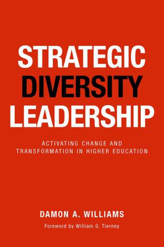 Strategic Diversity Leadership: Activating Change and Transformation in Higher Education