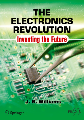 The Electronics Revolution: Inventing the Future