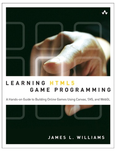 Learning HTML5 Game Programming: Build Online Games with Canvas, SVG, and WebGL