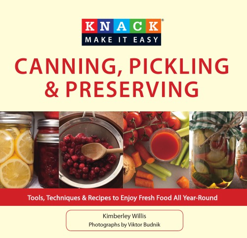 Canning, pickling and preserving: tools, techniques and recipes to enjoy fresh food all year-round