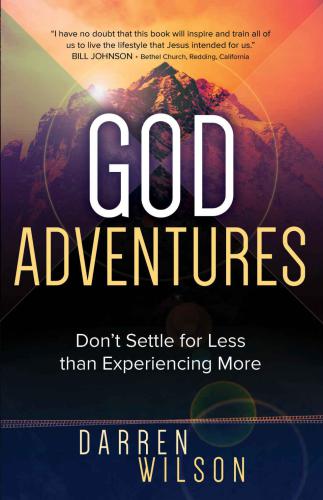 God Adventures: Dont Settle for Less Than Experiencing More