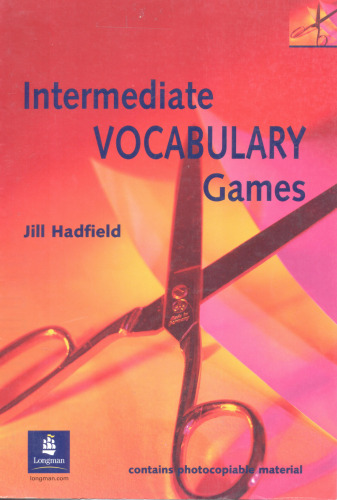 Intermediate Vocabulary Games: Teacher's Resource Book: a Collection of Vocabulary Games and Activities for Intermediate Students of English ()