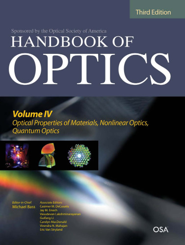 Handbook of Optics, Third Edition Volume IV: Optical Properties of Materials, Nonlinear Optics, Quantum Optics ()