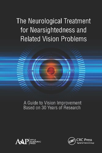 The Neurological Treatment for Nearsightedness and Related Vision Problems: A Guide to Vision Improvement Based on 30 Years of Research