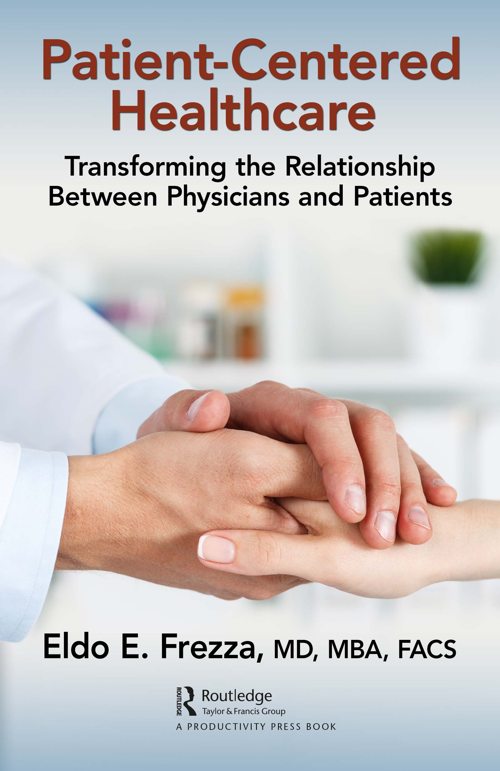 Patient-Centered Healthcare-Transforming the Relationship Between Physicians and Patients