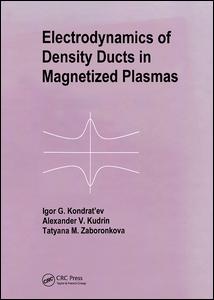 Electrodynamics of Density Ducts in Magnetized Plasmas-The Mathematical Theory of Excitation and Propagation of Electromagnetic Waves in Plasma Waveguides